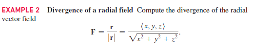 EXAMPLE 2 Divergence of a radial field Compute the divergence of the radial
vector field
(x, y, z)
F
r|
V + y² +
