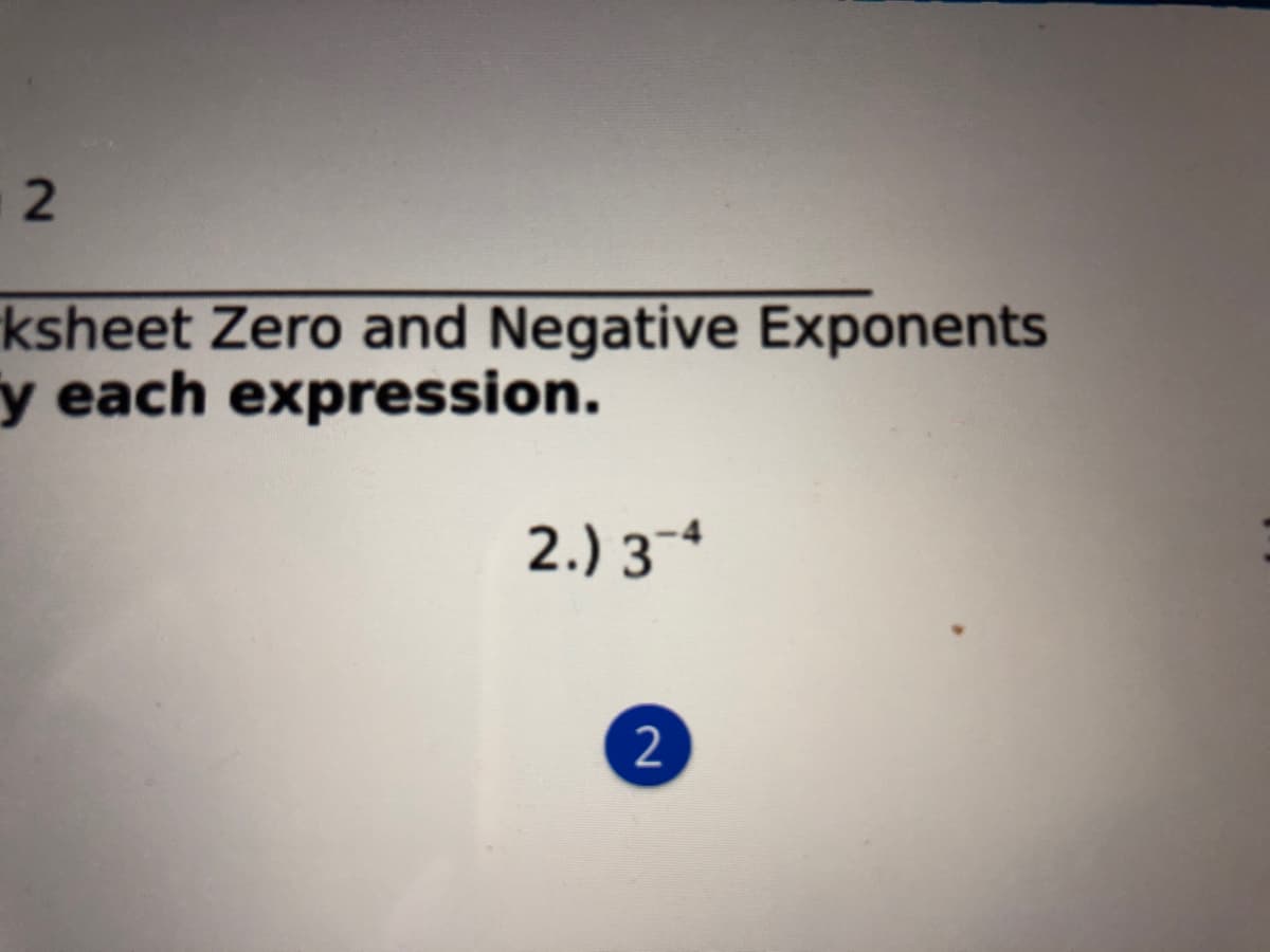 ksheet Zero and Negative Exponents
y each expression.
2.) 34

