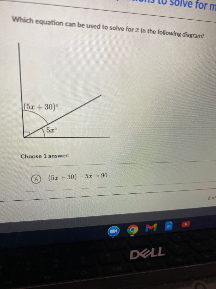 Ive for m
Which equation can be used to solve for z in the following diagram?
(5x+30)°
5x°
Choose 1 answer:
(5x +30) + 5x 90
6 of
DELL
