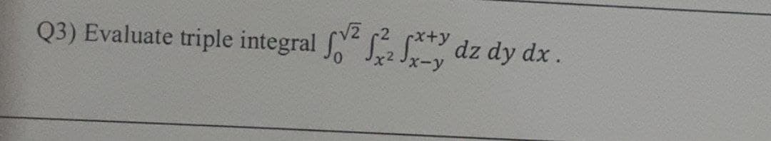 Q3) Evaluate triple integral S dz dy dx.
