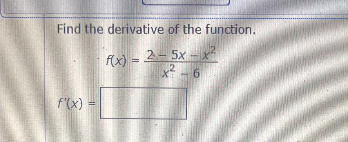 Find the derivative of the function.
2 5x
f(x)
f'(x) =
