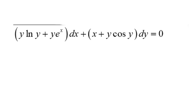 (yln y + ye* )dx +(x+ycos y)dy = 0
