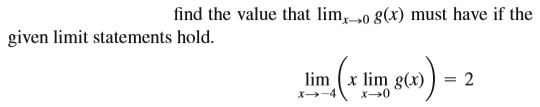 find the value that lim, „0 g(x) must have if the
given limit statements hold.
lim (x lim g(x)
x→-4
