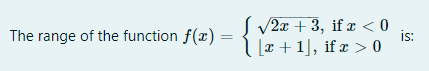 S V2x + 3, if x < 0
is:
The range of the function f(x)
[a + 1], if æ > 0
