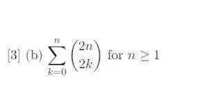 (2n
[3] (b) )
for n >1
2k
k=0
