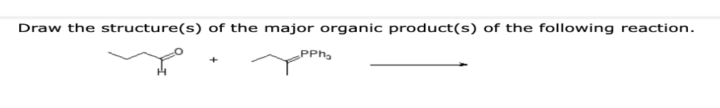 Draw the structure(s) of the major organic product(s) of the following reaction.
+
PPh₂