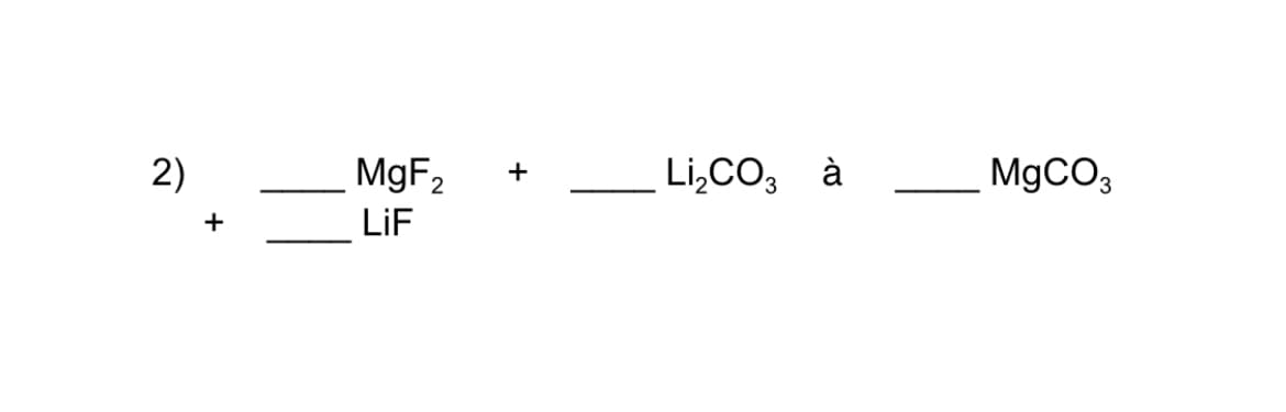 2)
MgF,
Li,CO, à
M9CO3
+
+
LiF
