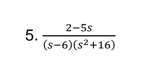 2-5s
(s-6)(s²+16)
5.
