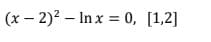 (x – 2)? – In x = 0, [1,2]
%3D
