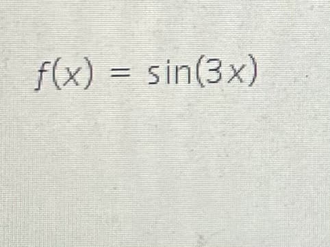 f(x) = sin(3x)
