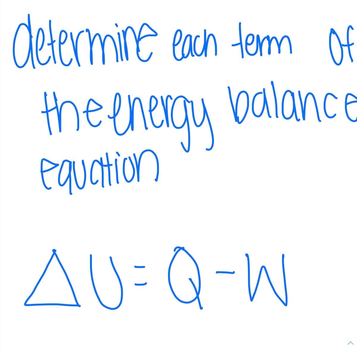 determine each term of
the energy balance
equation
AU=Q-W