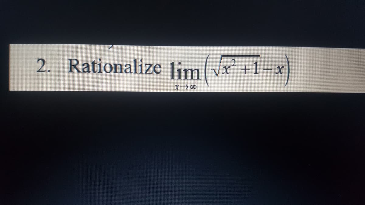 2. Rationalize limlVr +1-x
