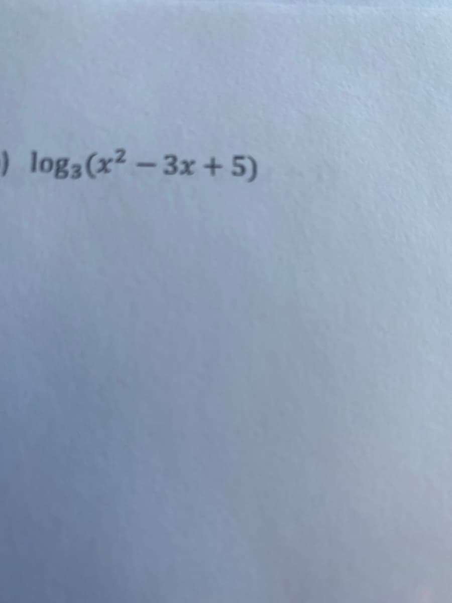 ) log3(x² – 3x + 5)
