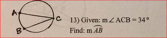 C 13) Given: m Z ACB = 34°
Find: m AB
B.
