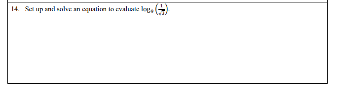 14. Set up and solve an equation to evaluate log,
