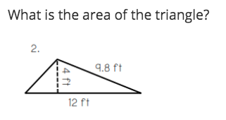 What is the area of the triangle?
9.8 ft
12 ft
4 ft.
2.
