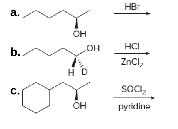 HBr
a.
OH
HCI
b.
ZnCl,
C.
SOCI,
ОН
pyridine
