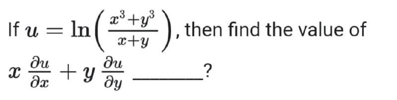 If u = In
).
then find the value of
x+y
ди
+ y
?
