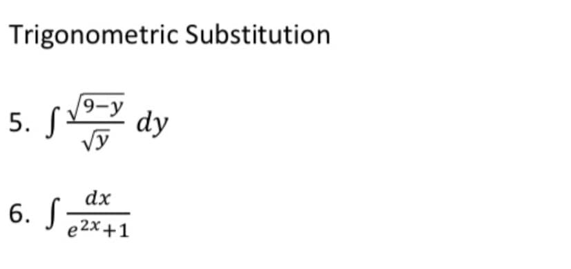 Trigonometric Substitution
SV9-y
dy
Vy
dx
6. S
e 2x+1
