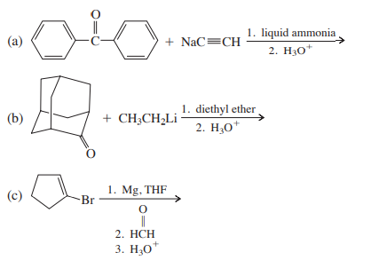 1. liquid ammonia
2. H30*
(a)
+ NaC=CH
1. diethyl ether
(b)
+ CH;CH2L¡
2. H30*
(c)
1. Mg, THF
Br
2. НСH
3. Н.о*
