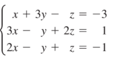 x + 3y – z = -3
3x
y + 2z = 1
2x -
y + z = -1
