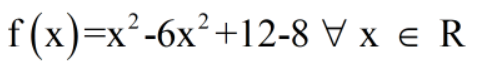 f (x) -x*-6х? +12-8 xE R
