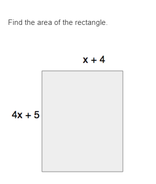 Find the area of the rectangle.
X + 4
4x + 5
