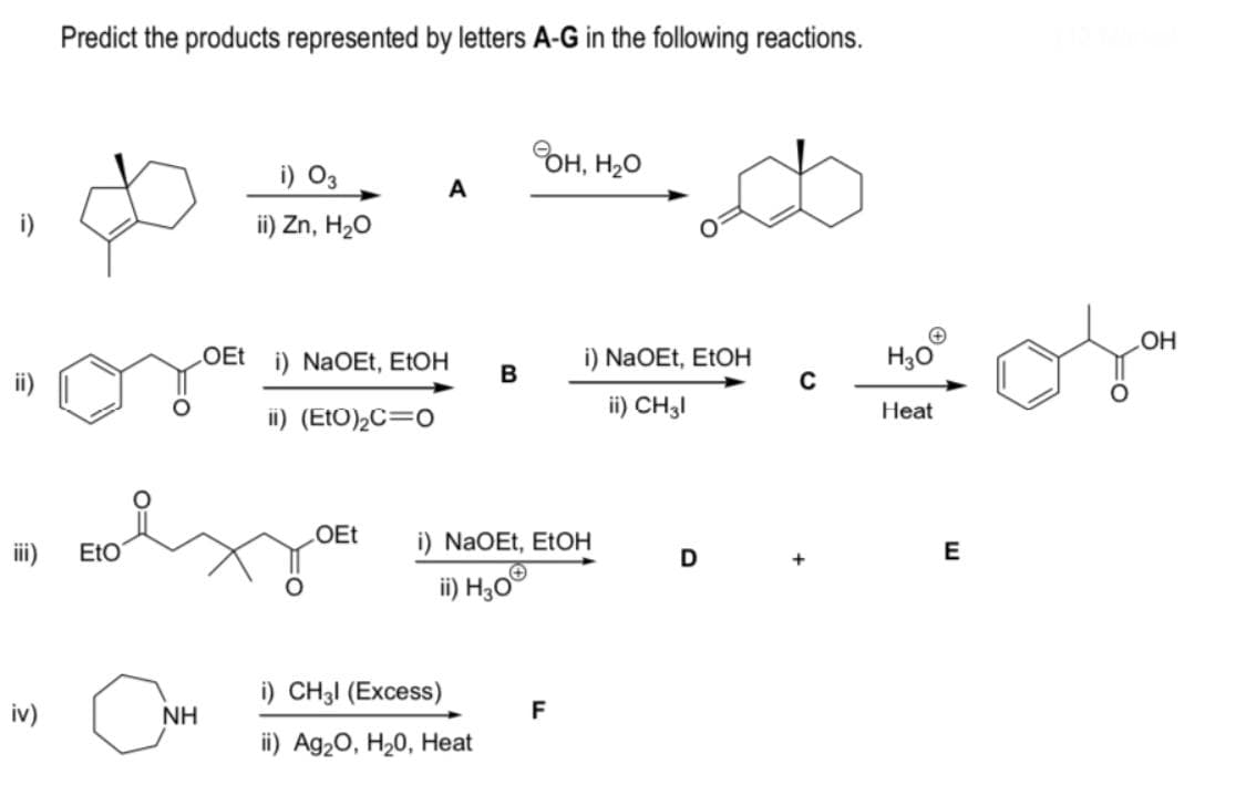 Predict the products represented by letters A-G in the following reactions.
OH, H20
i) O3
A
i)
ii) Zn, H2O
