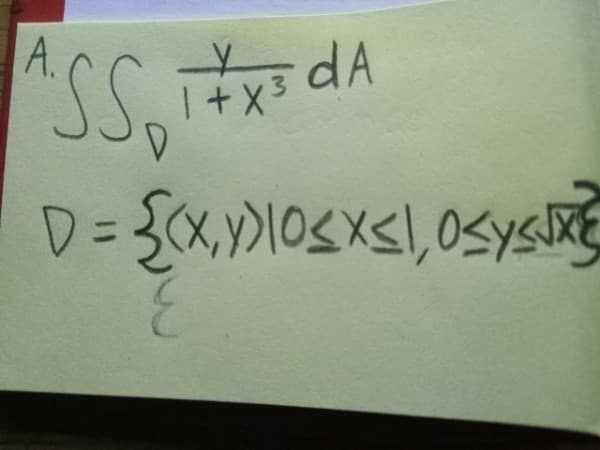 A.
ASS 1+x² da
dA
D
D = {(x,y)10≤x≤1, 0≤x≤√x}
