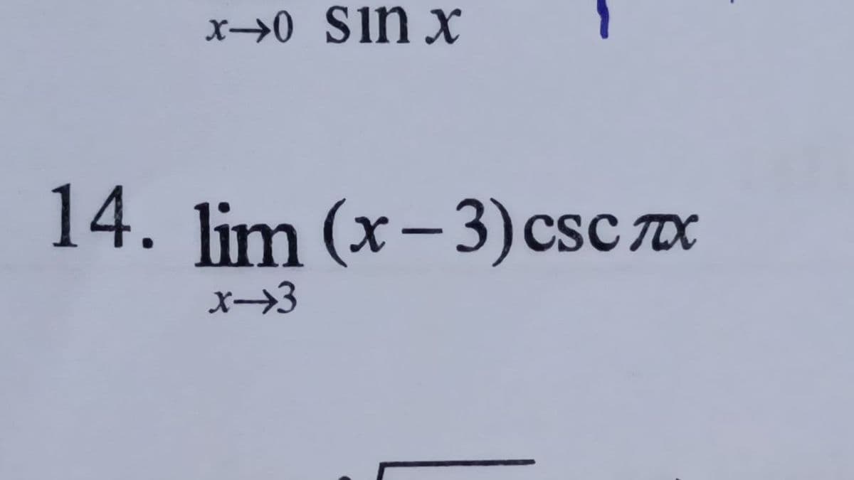 x→0 Sin x
14. lim (x-3)csc Tx
x→3
