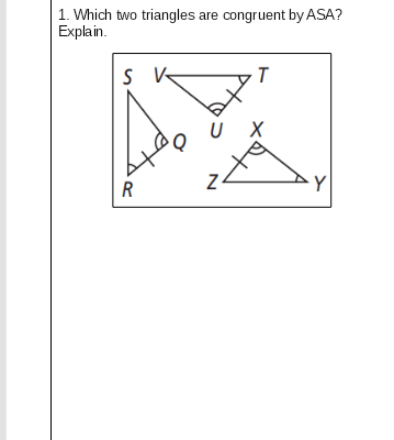 1. Which two triangles are congruent by ASA?
Explain.
R
