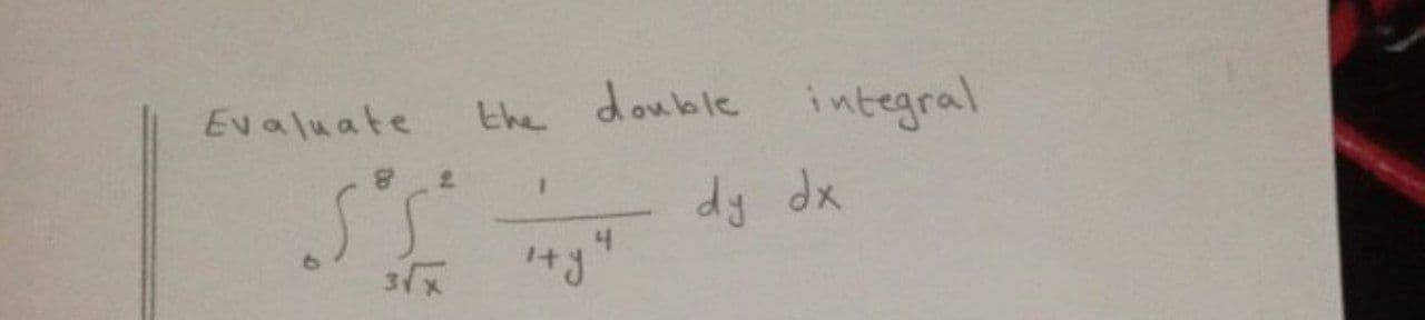 Evaluate
the double integral
dy dx
4.
2.
