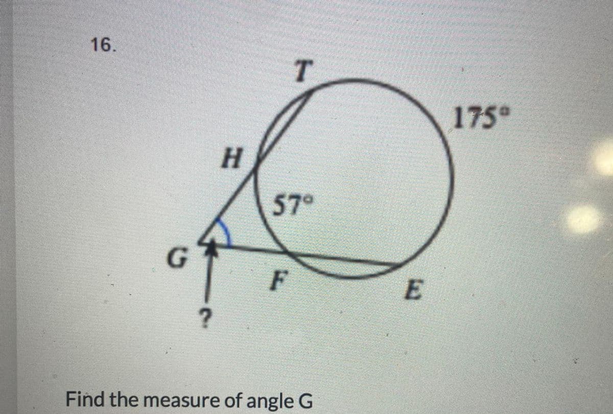 16.
175
57°
F
Find the measure of angle G
E.
