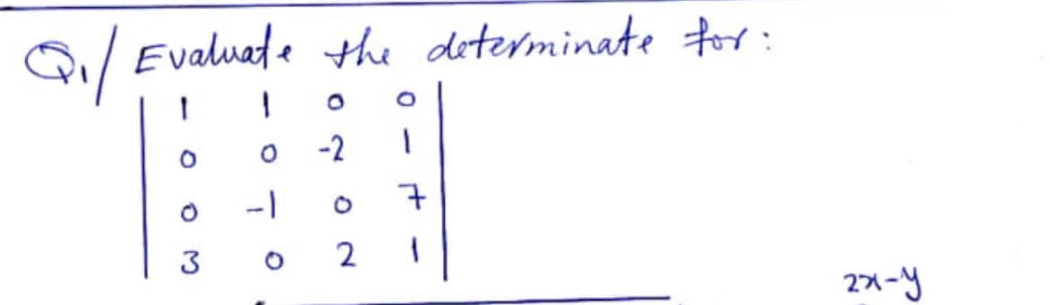 Evaluate the deeterminate for :
-2
-1
7
3
o 2
2x-y
