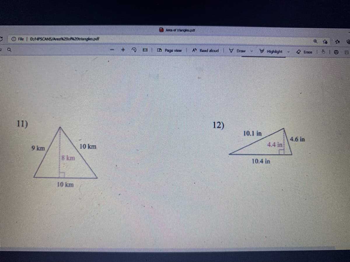 O Aves ef triaroles.pdf
O File | DHPSCANS/Area20o20triangles.pdf
D Page view
A Road aloud
V Draw
9 Highlight -
e Erase Ie
11)
12)
10.1 in
4.6 in
4.4 in
10 km
9 km
8 km
10.4 in
10 km
