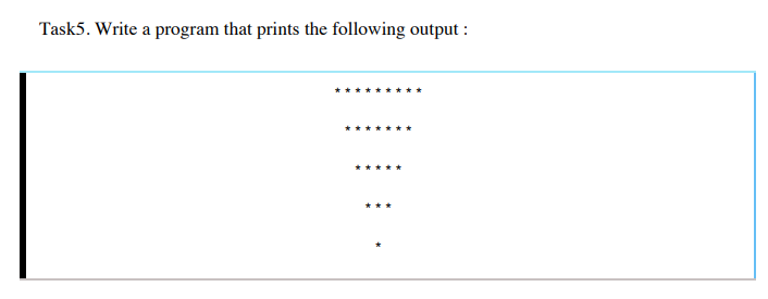 Task5. Write a program that prints the following output :
