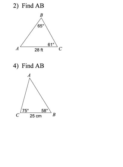 2) Find AB
B
65°
61°
28 ft
A
4) Find AB
A
75°
C
58°
B
25 cm
