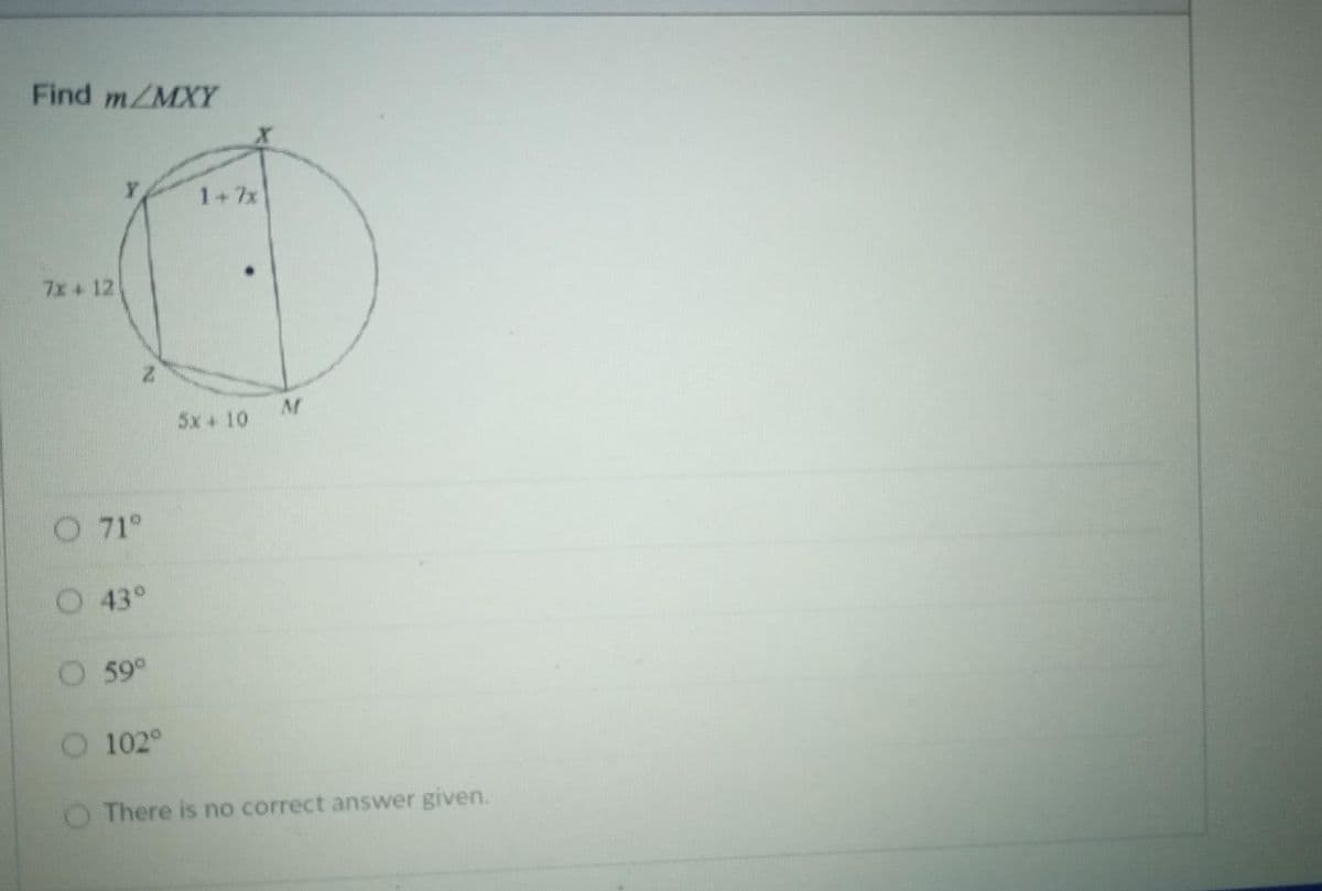 Find m/MXY
1+7x
7x +12
5x+ 10
O 71°
O 43°
59°
O 102°
O There is no correct answer given.
