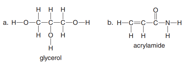 Η Η Η
а. Н—О—С-С-С—о—н
b. Н—С—с—С-N—H
нон
H
H
H
acrylamide
glycerol
