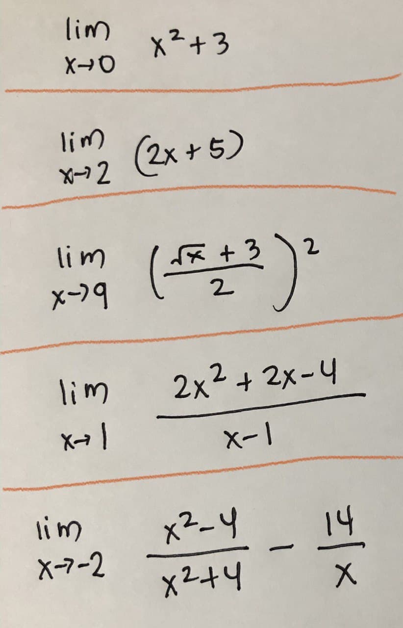 lim
x²+3
lim
X-→2 (2x +5)
lim
x+3
ף-X
2
lim
2x²+ 2x-4
X-1
lim
X-7-2
x2-4
x2+4
