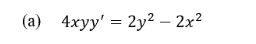 (a) 4xyy' = 2y² – 2x²

