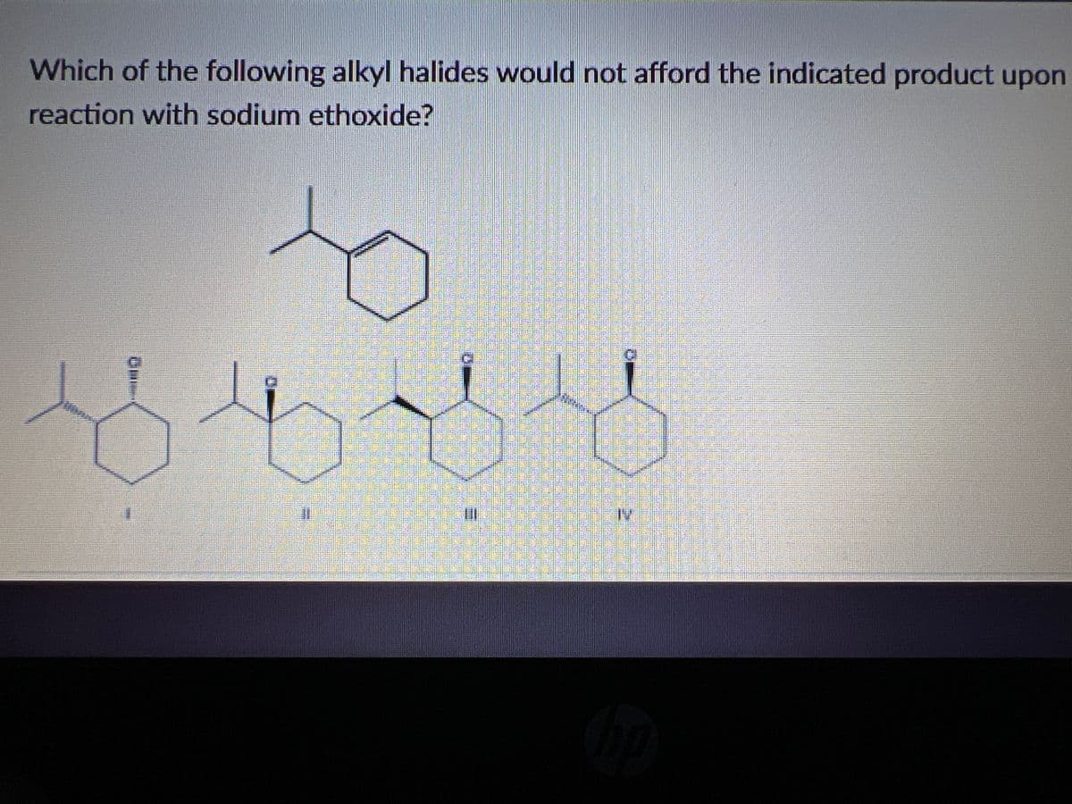 Which of the following alkyl halides would not afford the indicated product upon
reaction with sodium ethoxide?
