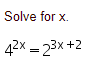 Solve for x.
42x = 23x +2
