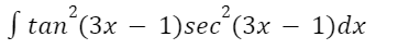 J tan' (3x — 1)seс (3х — 1)dx
1)sec (3x
