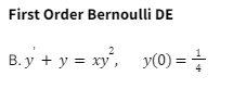 First Order Bernoulli DE
B.y + y = xy², y(0) = —