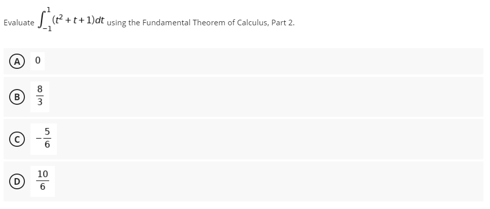 Evaluate
B
• S/²₁(²2² + + +
0
D
م اس
5
6
10
6
+t+1)dt using the Fundamental Theorem of Calculus, Part 2.
