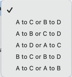 A to C or B to D
A to B or C to D
A to D or A to C
B to C or B to D
A to C or A to B