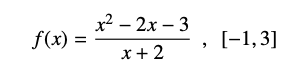 x2 – 2x – 3
|
f(x) =
[-1,3]
x+2

