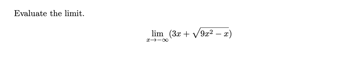 Evaluate the limit.
lim (3x + V9? — т)
x -0
