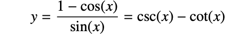 1- cos(x)
y =
csc(x) – cot(x)
sin(x)
